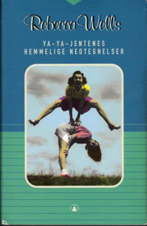 "Ya-Ya-jentenes hemmelige nedtegnelser" av Rebecca Wells