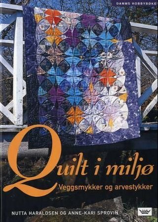 Quilt i miljø - veggsmykker og arvestykker
