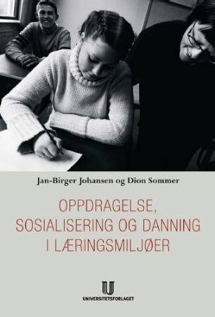"Oppdragelse, danning og sosialisering i læringsmiljøer" av Jan-Birger Johansen