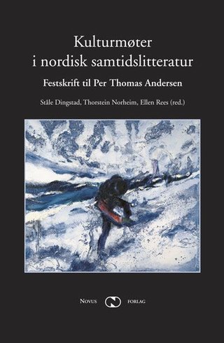 Kulturmøter i nordisk samtidslitteratur - festskrift til Per Thomas Andersen