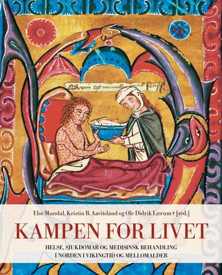 Kampen for livet - helse, sjukdomar og medisinsk behandling i Norden i vikingtid og mellomalder