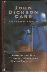 "Keiserens snusdåse ; Til døden skiller oss ad ; Ni pluss Døden blir ti" av John Dickson Carr