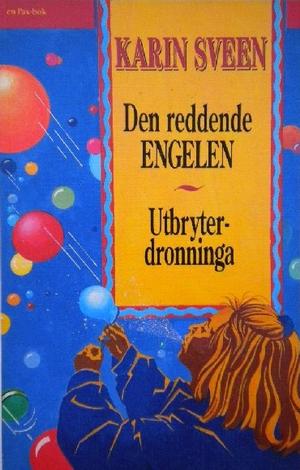 "Den reddende engel ; Utbryterdronninga" av Karin Sveen