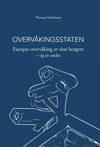 Overvåkingsstaten - Europas overvåking av sine borgere - og av andre