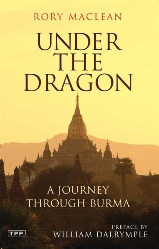 Under the Dragon - A Journey Through Burma