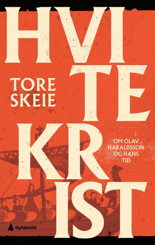 "Hvitekrist om Olav Haraldsson og hans tid" av Tore Skeie