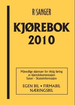 Kjørebok 2010 - egen bil, firmabil, næringsbil : månedlige skjemaer for riktig føring av kjøredokumentasjon : satser : skatteinformasjon
