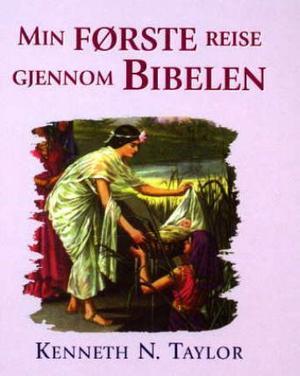 "Min første reise gjennom Bibelen - andaktsbok for mindre barn" av Kenneth N. Taylor