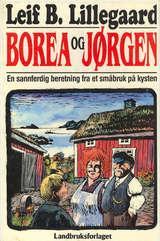 "Borea og Jørgen - en sannferdig beretning fra et småbruk på kysten" av Leif Bryde Lillegaard