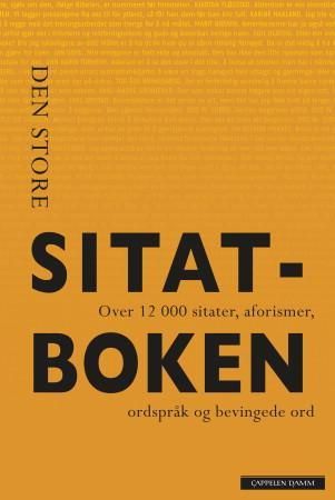 Den store sitatboken - over 12 000 sitater, aforismer, ordspråk og bevingede ord