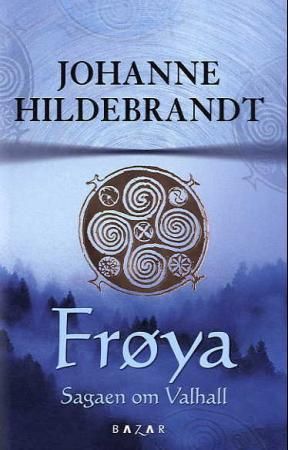 "Frøya - sagaen om Valhall" av Johanne Hildebrandt