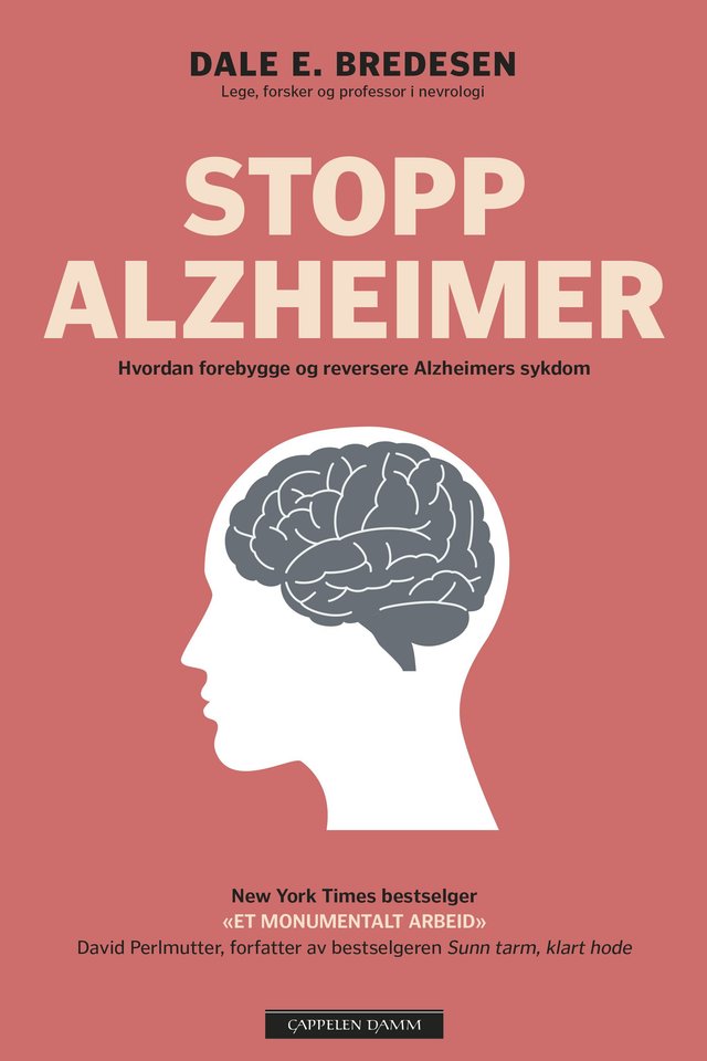 "Stopp Alzheimer - hvordan forebygge og reversere Alzheimers sykdom" av Dale E. Bredesen