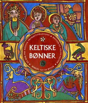 "Keltiske bønner - en bok fra keltisk fromhetstradisjon : bønner og velsignelser" av Robert van de Weyer