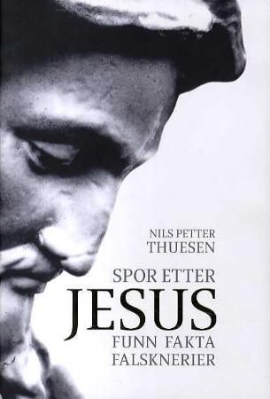 Spor etter Jesus - funn, fakta, falsknerier