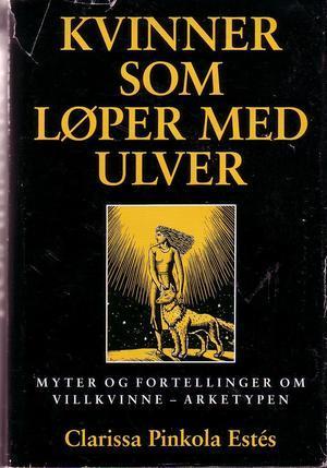 Kvinner som løper med ulver - myter og fortellinger om villkvinne-arketypen