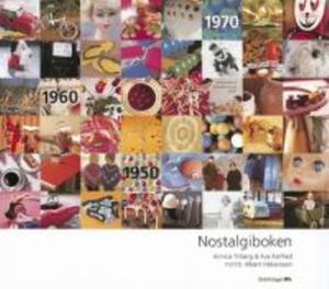 "Nostalgiboken minnen, beskrivningar, lekar och recept från 1950-, 1960- och 1970-talen" av Annica Triberg