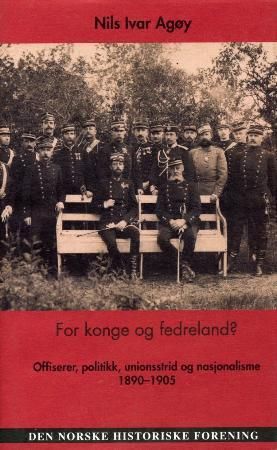 For konge og fedreland? - offiserer, politikk, unionsstrid og nasjonalisme 1890-1905