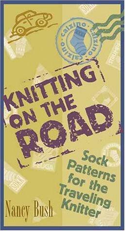 "Knitting on the Road Sock Patterns for the Traveling Knitter" av Nancy Bush