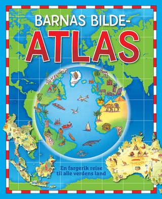Barnas bilde-atlas - en fargerik reise til alle verdens land