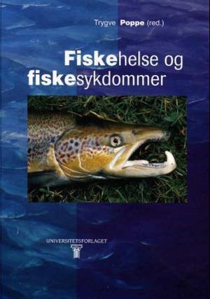 "Fiskehelse og fiskesykdommer" av Trygve Poppe