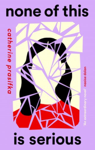 "None of This Is Serious" av Catherine Prasifka
