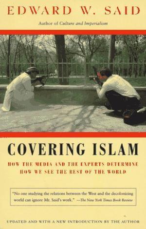 "Covering Islam How the Media and the Experts Determine How We See the Rest of the World" av Edward W. Said