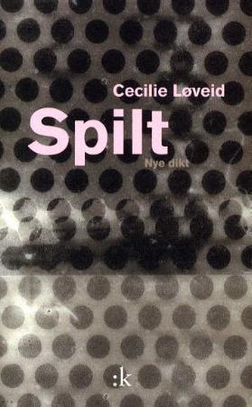 "Spilt - nye dikt" av Cecilie Løveid