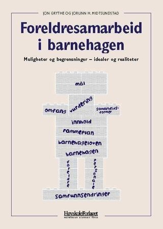 "Foreldresamarbeid i barnehagen - muligheter og begrensninger - idealer og realiteter" av Jon Grythe
