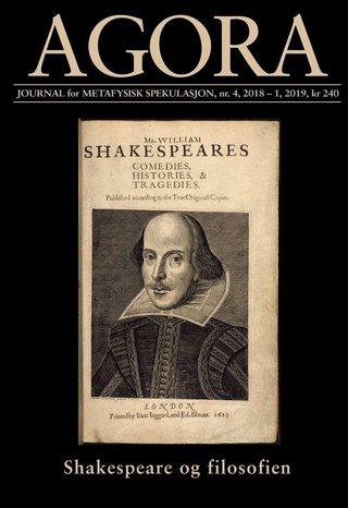 "Agora. Nr. 4 2018-1 2019 journal for metafysisk spekulasjon : Shakespeare og filosofien" av Kristin Gjesdal