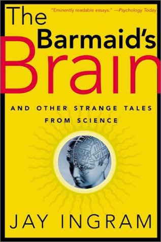 "The Barmaid's Brain And Other Strange Tales from Science" av Jay Ingram