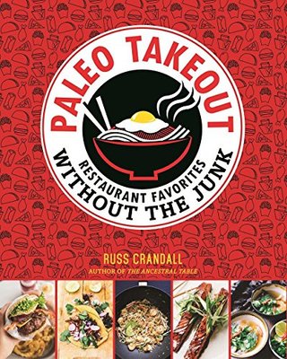 Paleo Takeout - Restaurant Favorites Without the Junk