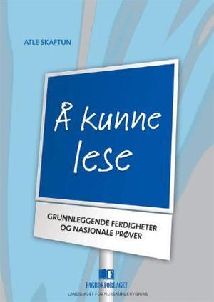 "Å kunne lese - grunnleggende ferdigheter og nasjonale prøver" av Atle Skaftun