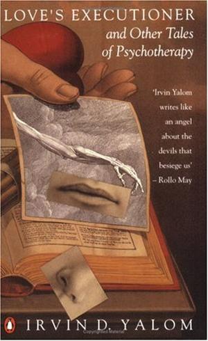 Love's Executioner - and Other Tales of Psychotherapy (Penguin Psychology)