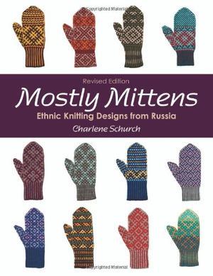 "Mostly Mittens Ethnic Knitting Designs from Russia" av Charlene Schurch