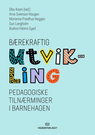 Bærekraftig utvikling - pedagogiske tilnærminger i barnehagen