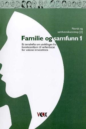 Familie og samfunn 1 - et temahefte om utviklingen fra bondesamfunn til velferdsstat for voksne innvandrere