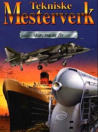 Tekniske mesterverk - skip, tog og fly