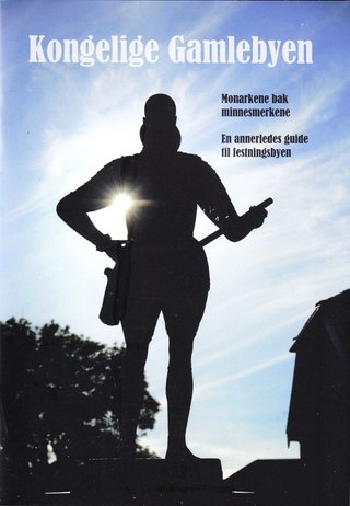 "Kongelige Gamlebyen Monarkene bak minnesmerkene : en annerledes guide til festningsbyen" av Svenn Poppe