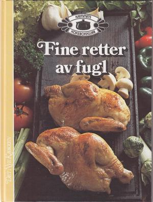 "Fine retter av fugl Hjemmets kokebokklubb - Det nye kjøkken" av Bente-Lill Farstad