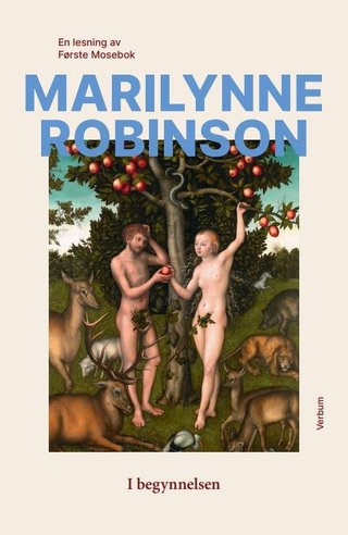 "I begynnelsen - en lesning av Første Mosebok" av Marilynne Robinson