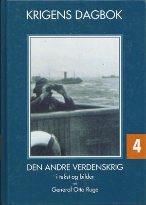 "Krigens dagbok Andre verdenskrig i tekst og bilder, Volum 4" av Otto Ruge
