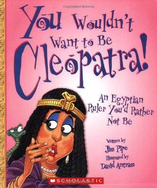 "You Wouldn't Want to Be Cleopatra! An Egyptian Ruler You'd Rather Not Be" av Jim Pipe
