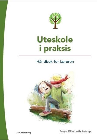 "Uteskole i praksis" av Frøya Elisabeth Astrup