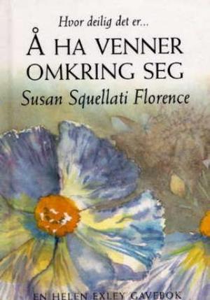 "Hvor deilig det er - å ha venner omkring seg" av Susan Squellati Florence