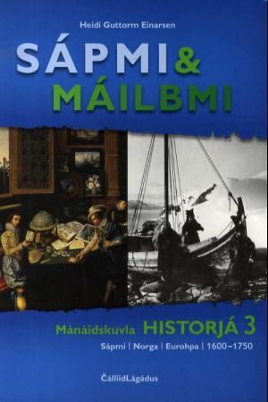 "Sápmi & máilbmi - mánáidskuvla historjá 3 : Sápmi, Norga, Eurohpa, 1600-1750" av Heidi Guttorm Einarsen