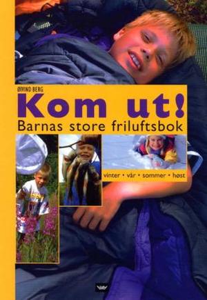 "Kom ut! - barnas store friluftsbok" av Øivind Berg