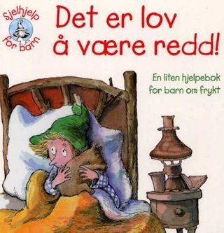 Det er lov å være redd - en liten hjelpebok for barn om frykt