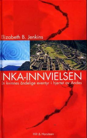 "Inka-innvielsen - en kvinnes åndelige eventyr i hjertet av Andes" av Elizabeth B. Jenkins