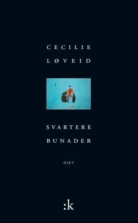 "Svartere bunader - dikt" av Cecilie Løveid