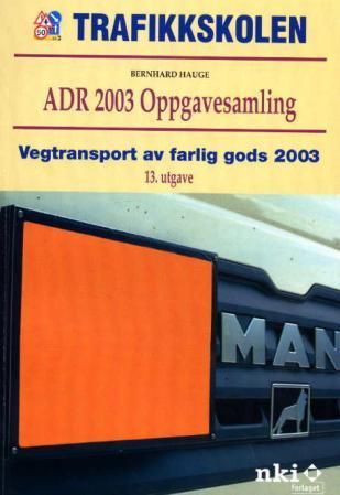 "ADR 2003 - oppgavesamling : vegtransport av farlig gods 2003" av Bernhard Hauge